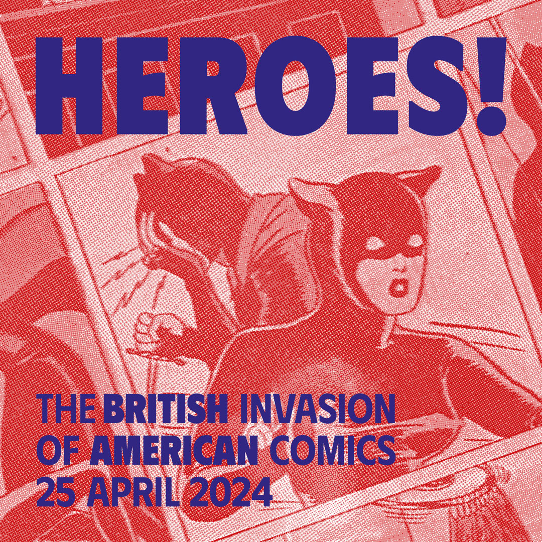 The Cartoon Museum Launches ‘HEROES: The British Invasion of American Comics’...